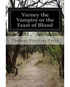 Varney, the Vampire: Or, the Feast of Blood