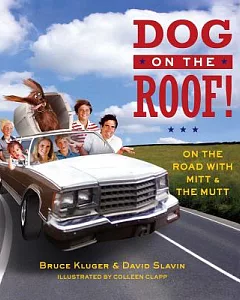 Dog on the Roof!: On the Road With Mitt and the Mutt