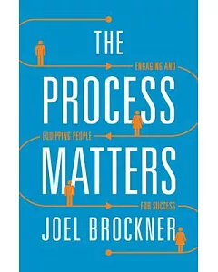 The Process Matters: Engaging and Equipping People for Success