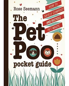 The Pet Poo Pocket Guide: How to safely compost and recycle pet waste
