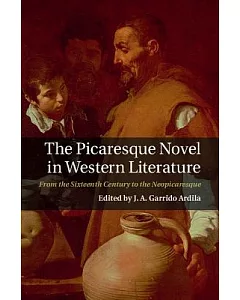 The Picaresque Novel in Western Literature: From the Sixteenth Century to the Neopicaresque