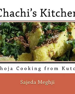 Chachi’s Kitchen: Khoja Cooking from Kutch