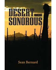Desert Sonorous: Stories