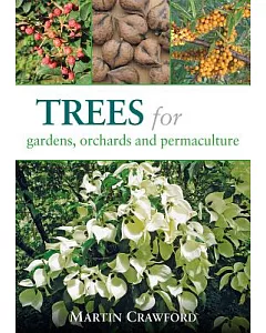 Trees for Gardens, Orchards, & Permaculture