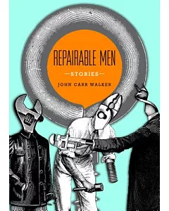 Repairable Men: A Short Story Collection
