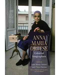 Anna Maria Ortese: Celestial Geographies