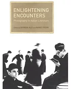 Enlightening Encounters: Photography in Italian Literature