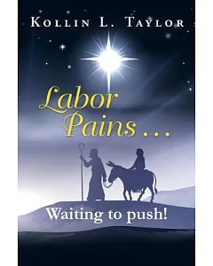Labor Pains . . . Waiting to Push!