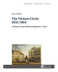 The Vicious Circle 1832-1864: A History of the Polish Intelligentsia