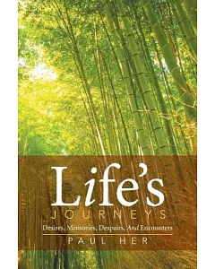 Life’s Journeys: Desires, Memories, Despairs, and Encounters