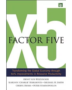 Factor Five: Transforming the Global Economy through 80% Improvements in Resource Productivity: kA Report to the Club of Rome