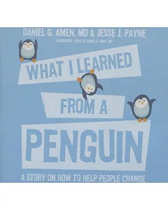What I Learned from a Penguin: A Story on How to Help People Change: Library Edition