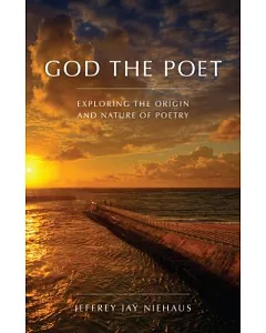 God the Poet: Exploring the Origin and Nature of Poetry