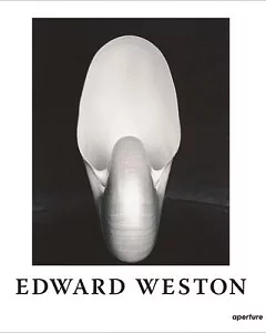 edward Weston: The Flame of Recognition
