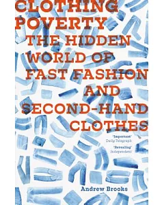 Clothing Poverty: The Hidden World of Fast Fashion and Second-Hand Clothes