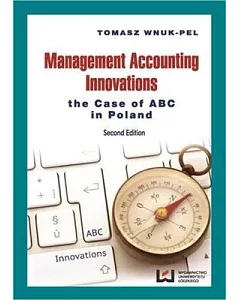 Management Accounting Innovations: The Case of ABC in Poland