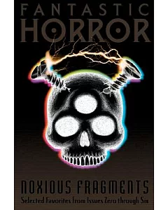 Noxious Fragments: A Fantastic Horror Anthology