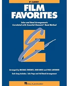 Film Favorites B Flat Clarinet: Solos and Band Arrangements Correlated With Essential Elements Band Method