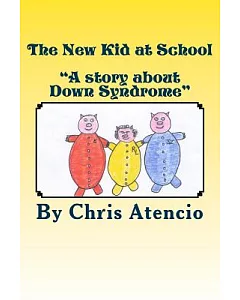 The New Kid at School: A Story About Down Syndrome