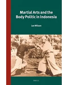 Martial Arts and the Body Politic in Indonesia
