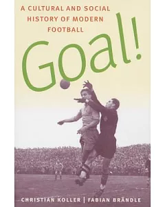 Goal!: A Cultural and Social History of Modern Football