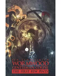 Wormwood: Gentleman Corpse: The First Few Pints
