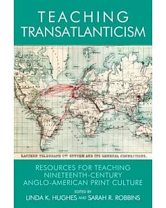 Teaching Transatlanticism: Resources for Teaching Nineteenth-Century Anglo-American Print Culture