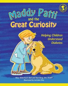 Maddy Patti and the Great Curiosity: Helping Children Understand Diabetes