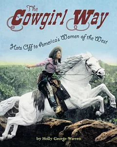 The Cowgirl Way: Hats Off to America’s Women of the West