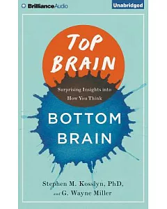 Top Brain, Bottom Brain: Surprising Insights into How You Think