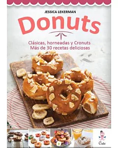Donuts: Clasicas, Horneadas Y Cronuts Mas De 30 Recetas Deliciosas