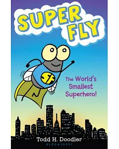 Super Fly: The World’s Smallest Superhero!