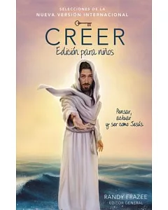 Creer / Believe: Pensar, Actuar Y Ser Como Jesús / Think, Act, Be Like Jesus: Edición Para Niños / Kid’s Edition