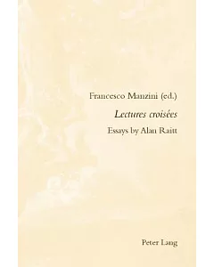 Lectures croisees: Essays by Alan Raitt