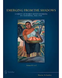 Emerging from the Shadows: A Survey of Women Artists Working in California, 1860-1960: S-Z