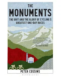 The Monuments: The Grit and the Glory of Cycling’s Greatest One-day Races