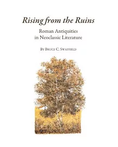 Rising from the Ruins: Roman Antiquities in Neoclassic Literature
