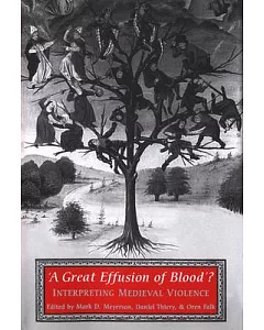 A Great Effusion of Blood: Interpreting Medieval Violence