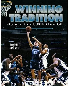 The Winning Tradition: A History of Kentucky Wildcat Basketball