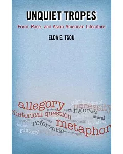 Unquiet Tropes: Form, Race, and Asian American Literature