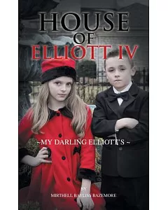 House of Elliott IV: My Darling Elliott’s