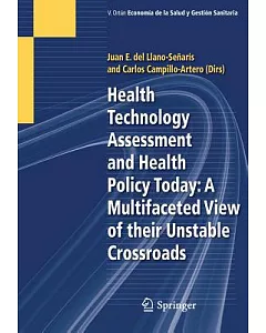 Health Technology Assessment and Health Policy Today: A Multifaceted View of Their Unstable Crossroads