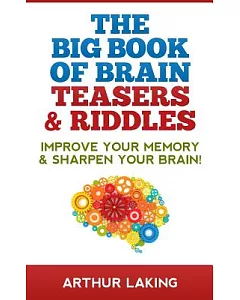 The Big Book of Brain Teasers & Riddles: Improve Your Memory & Sharpen Your Brain!