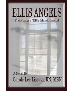 Ellis Angels: The Nurses of Ellis Island Hospital