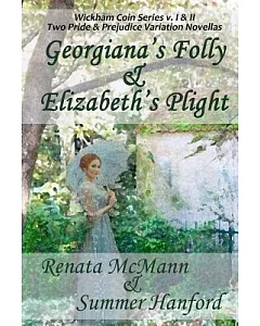 Georgiana’s Folly & Elizabeth’s Plight