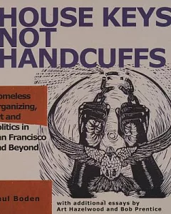 House Keys Not Handcuffs: Homeless Organizing, Art and Politics in San Francisco and Beyond