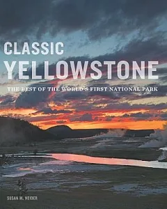 Classic Yellowstone: The Best of the World’s First National Park
