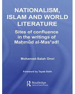 Nationalism, Islam and World Literature: Sites of Confluence in the Writings of Mahmud Al-mas’adi