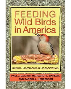 Feeding Wild Birds in America: Culture, Commerce, & Conservation