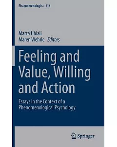 Feeling and Value, Willing and Action: Essays in the Context of a Phenomenological Psychology